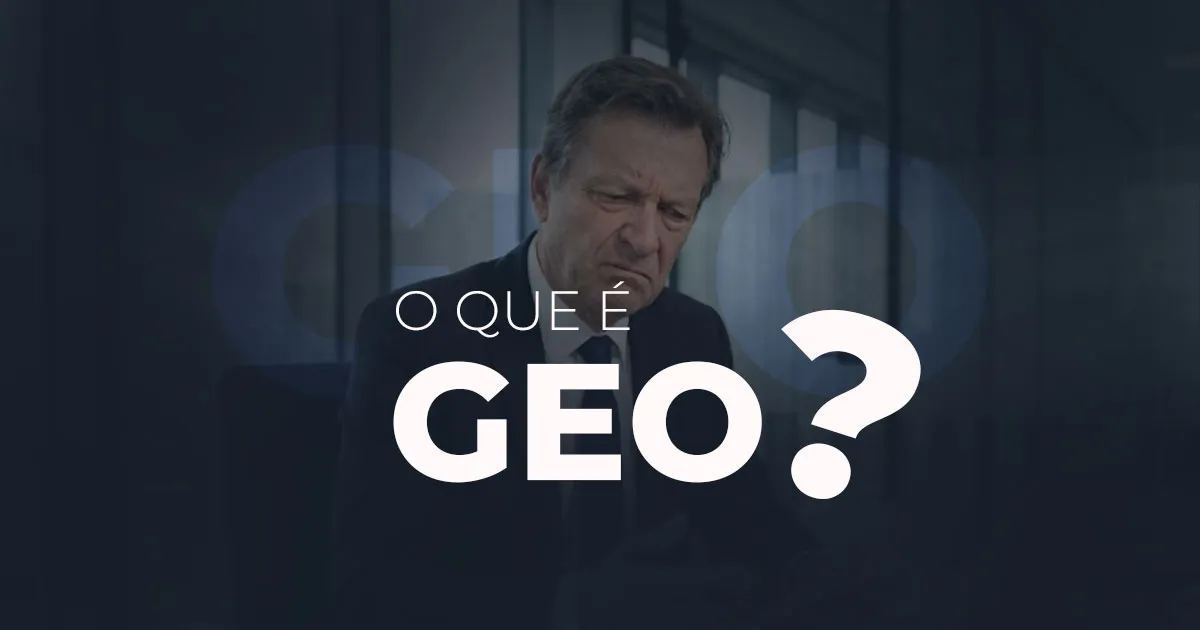 O que é GEO? Guia Completo para Empresas que Querem Aparecer nas IAs